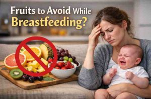 Fruits to Avoid While Breastfeeding 9 Common Triggers That Cause Frustration and What Actually Brings Relief