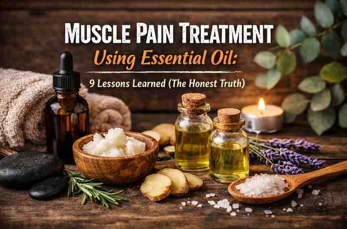 Muscle pain treatment using essential oil 9 real lessons I learned after months of frustration and relief