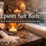Epsom Salt Bath 9 Hard Truths I Learned The Frustrating Way And The Relief Was Real 1