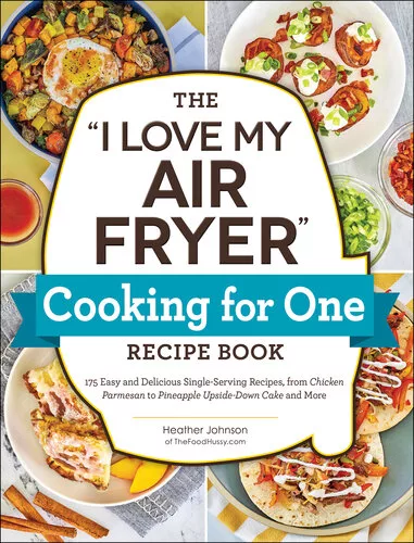 The “i love my air fryer” cooking for one recipe book