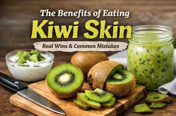 Benefits of Eating Kiwi Skin 9 Surprising Wins and the Frustration Most People Dont Expect