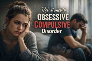 Relationship Obsessive Compulsive Disorder 11 Hard Truths That Bring Real Relief 1