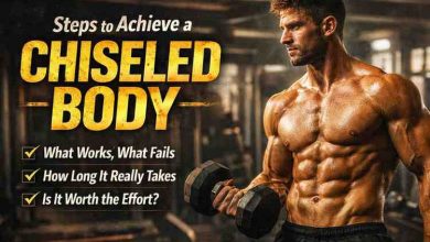 Steps to Achieve a Chiseled Body 9 Hard Truths That Finally Bring Relief