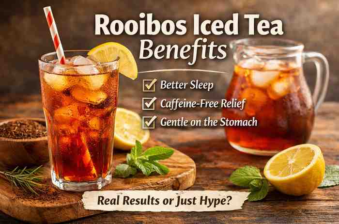 Rooibos Iced Tea Benefits 9 Honest Reasons People Feel Real Relief And Where They Get Frustrated 1