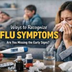 Ways to Recognize Flu Symptoms 15 Real World Signs Most People Miss and the Relief of Catching It Early