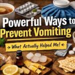 Powerful Ways to Prevent Vomiting: 9 Surprisingly Gentle Fixes That Actually Helped Me