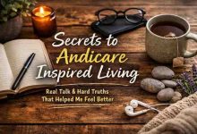 Secrets to Andicare Inspired Living 7 Hard Truths That Finally Helped Me Feel Better