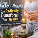 Colon Hydrotherapy Can Radically Transform Your Health: 7 Hard Lessons I Learned the Messy Way