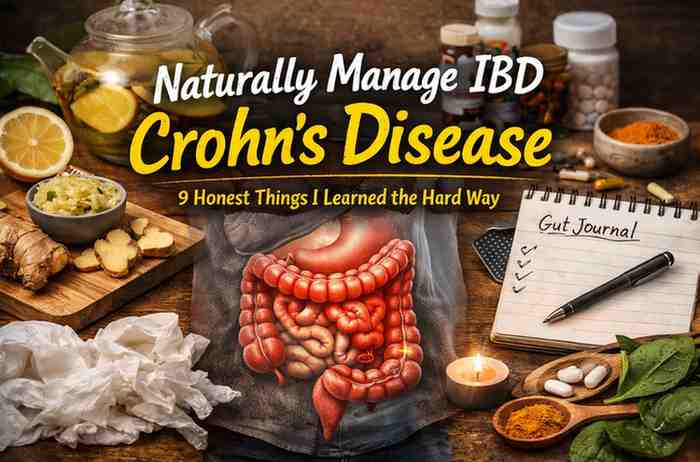 Naturally Manage IBD Crohn’s Disease: 9 Honest Things I Learned the Hard Way