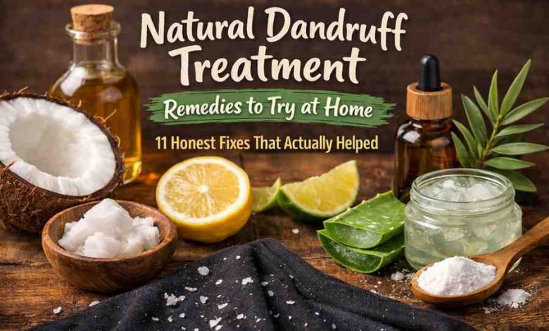 Natural dandruff treatment remedies to try at home: 11 honest fixes that actually helped (after years of frustration)