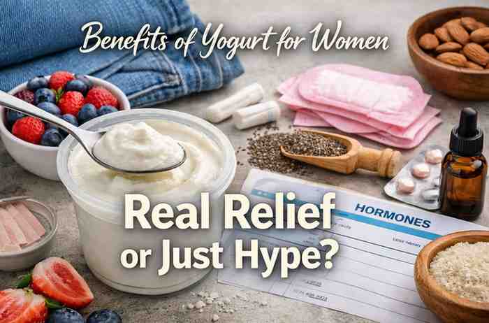 Benefits Of Yogurt For Women 9 Honest Reasons It Brings Real Relief And When It Doesnt
