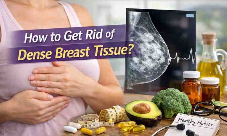 How to Get Rid of Dense Breast Tissue 11 Real World Insights That Finally Give Some Relief