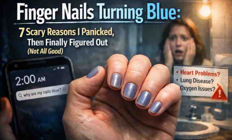 Finger Nails Turning Blue 7 Scary Reasons I Panicked Then Finally Figured Out Not All Good